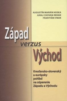 Západ verzus Východ - Augustín Marián Húska, Juraj Chovan-Rehák, František Vnuk