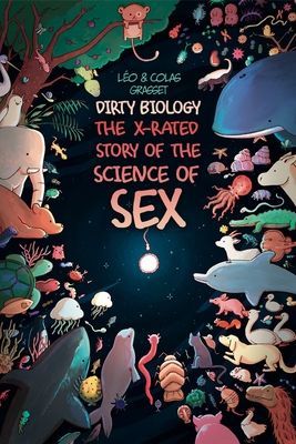 Dirty Biology - The X-Rated Story of the Science of Sex (Grasset Leo)(Paperback / softback)
