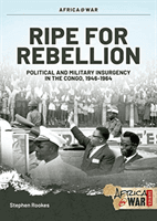 Ripe for Rebellion - Insurgency and Covert War in the Congo, 1960-1965 (Rookes Stephen)(Paperback / softback)