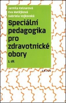 Speciální pedagogika pro zdravotnické obory - Jarmila Kelnarová, Eva Matějková, Gabriela Vojkovská