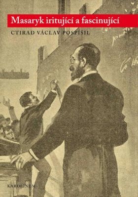 Masaryk iritující a fascinující - Ctirad V. Pospíšil - e-kniha