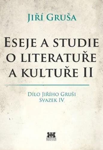 Gruša Jiří: Eseje a studie o literatuře a kultuře II