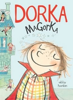 Dorka Magorka - Abby Hanlonová
