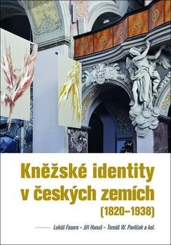 Kněžské identity v českých zemích - Jiří Hanuš, Tomáš Pavlíček, Lukáš Fasora