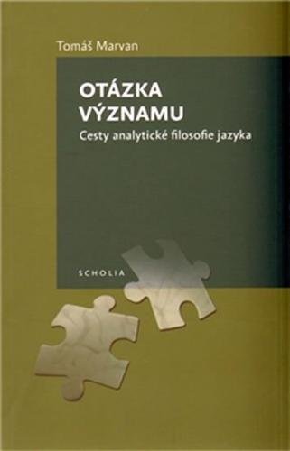 Otázka významu Cesty analytické filosifie jazyka - Marvan Tomáš, Hvorecký Juraj