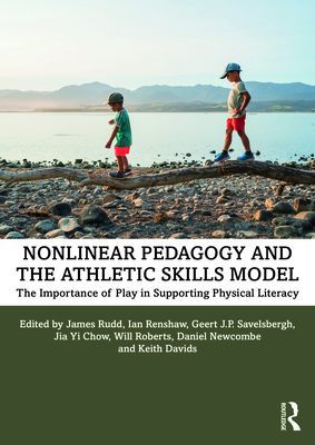 Nonlinear Pedagogy and the Athletic Skills Model - The Importance of Play in Supporting Physical Literacy (Rudd James)(Paperback / softback)