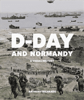 D-Day and Normandy - A Visual History (Richards A.)(Paperback / softback)