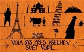 Vola bys přes všechen svět vodil... - Dalibor Nesnídal