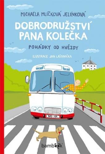 Mlíčková Jelínková Michaela: Dobrodružství pana Kolečka - Pohádky od Hvězdy