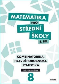 Matematika pro střední školy 8.díl Průvodce pro učitele - M. Cizlerová, M. Květoňová, R. Vémolová