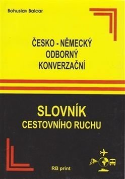 Česko-německý odborný konverzační slovník - Bohuslav Balcar