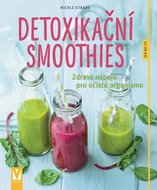 Staabsová Nicole: Detoxikační smoothies - Zdravé nápoje pro očistu organismu