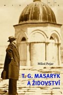 Pojar Miloš: T. G. Masaryk a židovství