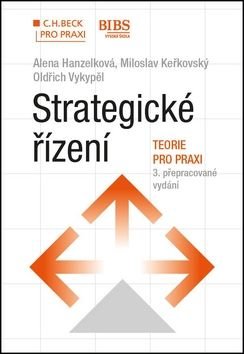 Strategické řízení Teorie pro praxi - Miloslav Keřkovský, Alena Hanzelková, Oldřich Vykypěl