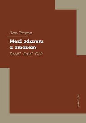 Mezi zdarem a zmarem - Jan Payne - e-kniha