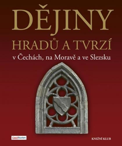 Soukup Vladimír, David Petr: Dějiny hradů a tvrzí v Čechách, na Moravě a ve Slezsku