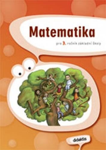 Matematika pro 3. ročník základní školy - M. Kalovská, J. Blažková, I. Chramostová, I. Kopřivová, R. Mejtská, Mária Tar..., Mária Tar..., Mária Tar..., Mária Tar..., Mária Tar..., Mária Tar..., Mária Tar..., Mária Tar...