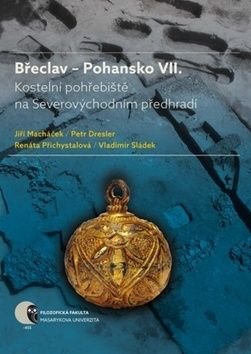 Břeclav Pohansko VII - Renáta Přichystalová, Jiří Macháček, Petr Dresler, Vladimír Sládek