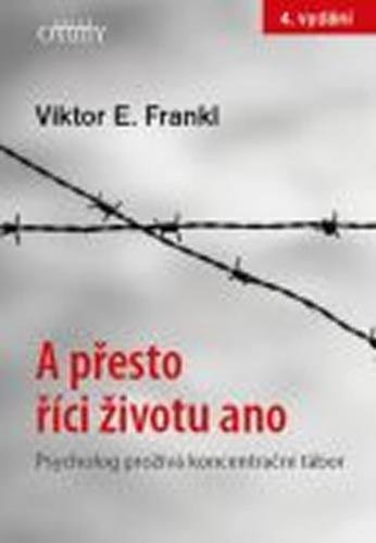 A přesto říci životu ano - Psycholog prožívá koncentrační tábor - Frankl Viktor E.