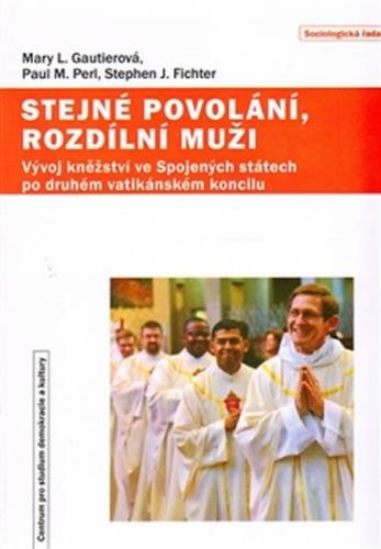 Stejné povolání, rozdílní muži - Vývoj kněžství ve Spojených státech po druhém vatikánském koncilu - Gautierová Mary L. a kolektiv