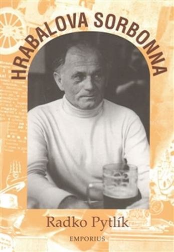 Hrabalova Sorbonna - Pytlík Radko, Dr.