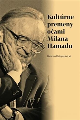 Kultúrne premeny očami Milana Hamadu - Ihringová Katarína