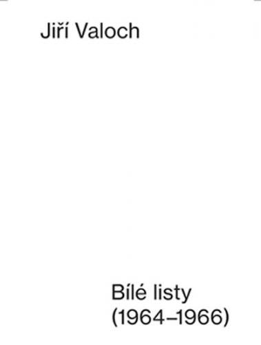 Bílé listy /1964 - 1966/ - Valoch Jiří