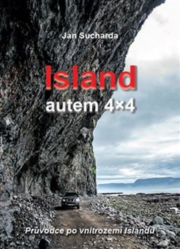 Island autem 4x4 - Průvodce po vnitrozemí Islandu - Sucharda Jan