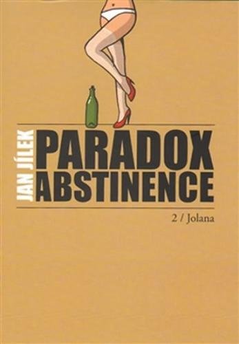 Paradox abstinence - Jolana - Jílek Jan