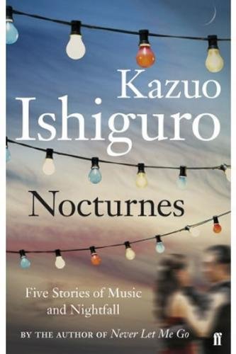 Nocturnes - Five Stories of Music and Nightfall - Ishiguro Kazuo