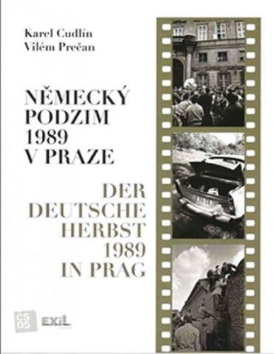 Německý podzim 1989 v Praze / Der Deutsche Herbst 1989 in Prag - Cudlín Karel, Prečan Vilém
