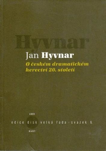 O českém dramatickém herectví 20.století - Hyvnar Jan