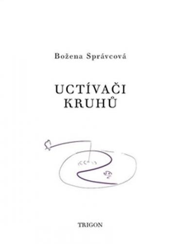 Uctívači kruhů - Správcová Božena