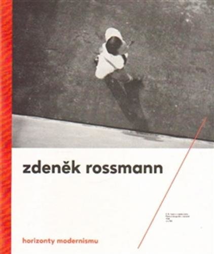 Horizonty modernismu - Zdeněk Rossmann (1905 – 1984) - Sylvestrová Marta, Toman Jindřich