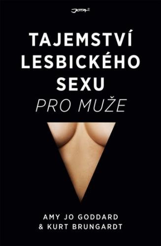 Tajemství lesbického sexu pro muže - Goddard Amy Jo, Brungardt Kurt,