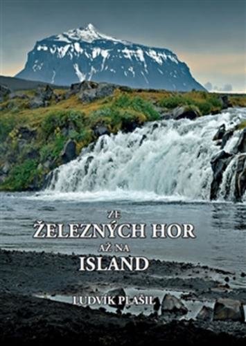 Ze Železných hor až na Island - Plášil Ludvík