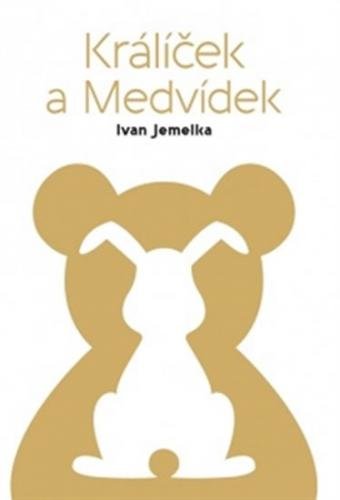 Králíček a Medvídek - Jemelka Ivan