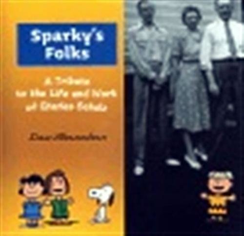 Sparky’s Folks - A Tribute to the Life and Work of Charles Schulz - Shanahan Dan