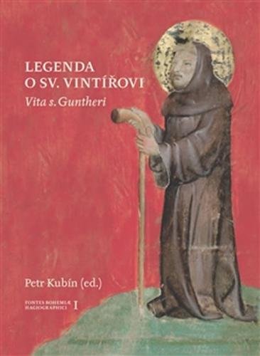 Legenda o sv. Vintířovi - Vita s. Guntheri - Kubín Petr