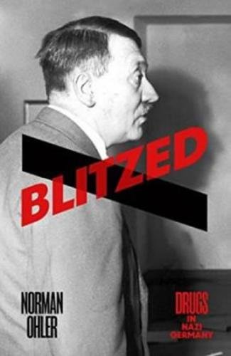 Blitzed: Drugs In Nazi Germany - Ohler Norman