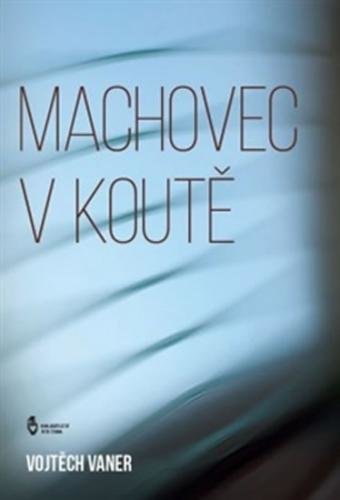 Machovec v koutě - Vaner Vojtěch