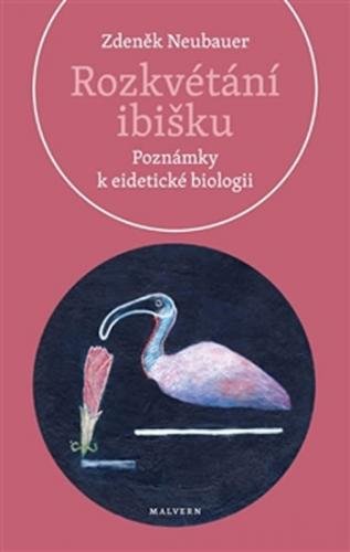 Rozkvétání ibišku - Poznámky k eidetické biologii - Neubauer Zdeněk