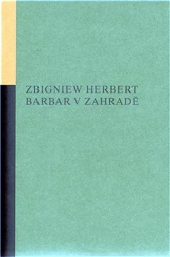 Barbar v zahradě - Herbert Zbigniew, Zahradníček Jan