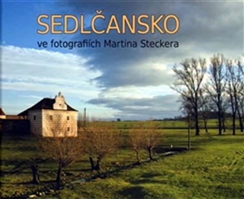 Sedlčansko ve fotografiích Martina Steckera - Stecker Martin