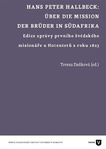 Hans Peter Hallbeck: Über die Mission der Brüder in Südafrika / Edice zprávy prvního švédského misionáře u Hotentotů z roku 1823 - Daňková Tereza