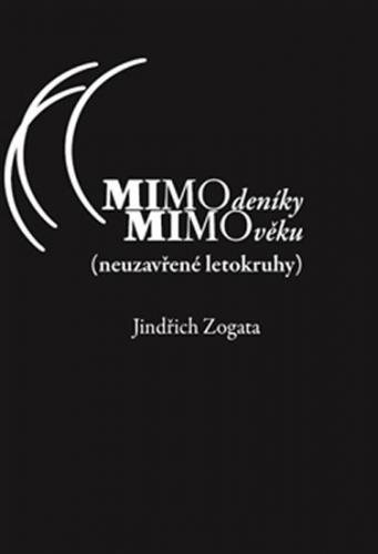 MIMOdeníky MIMOvěku (neuzavřené letokruhy) - Zogata Jindřich