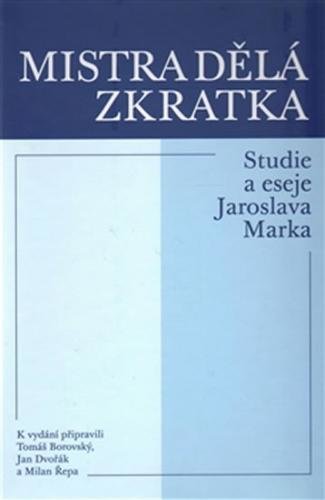 Mistra dělá zkratka - Studie a eseje Jaroslava Marka - Borovský Tomáš