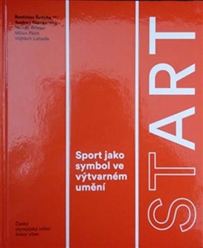StArt - Sport jako symbol ve výtvarném umění - Švácha a kolektiv Rostislav