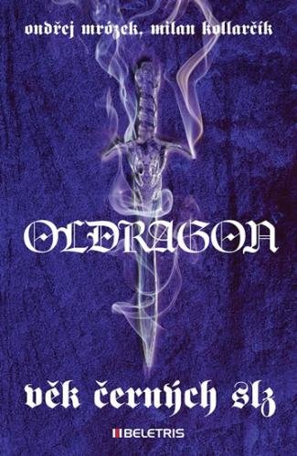 Oldragon 1 - Věk černých slz - Mrózek Ondřej, Kollarčík Milan,