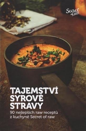 Tajemství syrové stravy - 90 nejlepších raw receptů z kuchyně Secret of raw - Plajner Jan